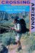 Crossing Arizona : A Solo Hike Through the Sky Islands and Deserts of the Arizona Trail cover