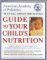 American Academy of Pediatrics Guide to Your Child's Nutrition : Making Peace at the Table and Building Healthy Eating Habits for Life cover
