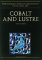 Cobalt and Lustre : The First Centuries of Islamic Pottery cover