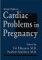 Cardiac Problems in Pregnancy : Diagnosis and Management of Maternal and Fetal Disease cover