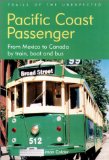 Pacific Coast Passenger : From Mexico to Canada by Train, Boat and Bus [Click for larger image]
