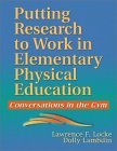 Putting Research to Work in Elementary Physical Education : Conversations in the Gym [Click for larger image]