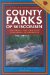County Parks of Wisconsin : 600 Parks You Can Visit Featuring 25 Favorites cover