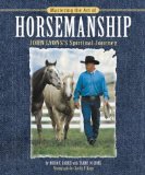 Mastering the Art of Horsemanship : John Lyons's Spiritual Journey [Click for larger image]