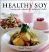 Healthy Soy : Cooking With Soybeans for Health and Vitality cover
