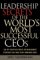 Leadership Secrets of the World's Most Successful Ceos : 100 Top Executives Reveal the Management Strategies That Made Their Companies Great cover