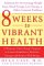 8 Weeks To Vibrant Health : A Woman's Take-Charge Program To Correct Imbalances, Reclaim Energy, And Restore Well-Being cover