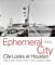 Ephemeral City : Cite Looks at Houston cover