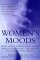 Women's Moods : What Every Woman Must Know About Hormones, the Brain, and Emotional Health cover
