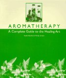 Aromatherapy : A Complete Guide to the Healing Art [Click for larger image]