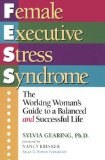 Female Executive Stress Syndrome : The Working Woman's Guide to a Balanced and Successful Life [Click for larger image]