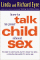  How to Talk to Your Child About Sex: It's Best to Start Early, but It's Never Too Late  A Step-By-Step Guide for Every Age