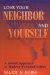 Love Your Neighbor and Yourself : A Jewish Approach to Modern Personal Ethics cover