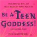 Be A Teen Goddess! : Magical Charms, Spells, and Wiccan Wisdom for the Wild Ride of LIfe cover