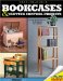 Easy-to-Build Bookcases, & Clutter Control Projects : 18 Practical Solutions to Organize Your Home cover