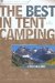The Best in Tent Camping Colorado : A Guide for Car Campers Who Hate Rvs, Concrete Slabs, and Loud Portable Stereos cover