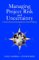 Managing Project Risk and Uncertainty : A Constructively Simple Approach to Decision Making cover