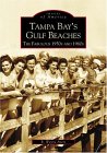 Tampa Bay's Gulf Beaches : The Fabulous 1950s and 1960s [Click for larger image]