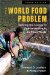 The World Food Problem : Tackling the Causes of Undernutrition in the Third World cover