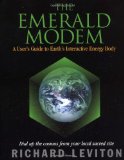 The Emerald Modem : A User's Guide to Earth's Interactive Energy Body [Click for larger image]