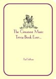 The Greatest Music Trivia Book Ever ... [Click for larger image]