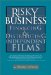 Risky Business : Financing & Distributing Independent Films cover