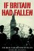 If Britain Had Fallen : The Real Nazi Occupation Plans cover