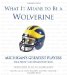 What it Means to Be a Wolverine : Michigan's Greatest Players, Talk about Michigan Football cover