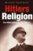 Hitlers Religion : Die Fatale Heilslehre Des Nationalsozialismus cover