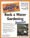 The Complete Idiot's Guide to Rock and Water Gardening cover
