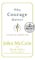  Why Courage Matters: THE WAY TO A BRAVER LIFE