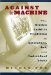 Against the Machine : The Hidden Luddite Tradition in Literature, Art, and Individual Lives cover