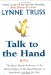 Talk to the Hand : The Utter Bloody Rudeness of the World Today, Or, Six Good Reasons to Stay Home And Bolt the Door cover