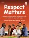 Respect Matters : Real Life Scenarios Provide Powerful Discussion starters for All Aspects of Respect cover