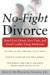 No-Fight Divorce : Spend Less Money, Save Time, and Avoid Conflict Using Mediation cover
