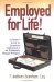 Employed for Life : An Insider's Secrets For Guaranteed Employment In Our Permanently Changed Workplace cover