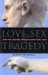 Love , Sex & Tragedy : Love , Sex & Tragedy cover