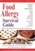Food Allergy Survival Guide : Surviving and Thriving With Food Allergies and Sensitivities cover