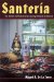 Santeria : The Beliefs And Rituals Of A Growing Religion In America. cover
