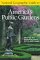 National Geographic Guide to America's Public Gardens : 300 Of the Best Gardens to Visit in the U.S. and Canada cover
