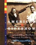 American Sideshow : An Encyclopedia of History's Most Wondrous And Curiously Strange Performers [Click for larger image]