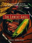 The Lowfat Grill : 175 Surprisingly Succulent Recipes for Meats, Marinades, Vegetables, Sauces, And More! [Click for larger image]