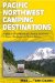Pacific Northwest Camping Destinations : A Guide to Great Rv And Car Camping Destinations in Oregon, Washington, And British Columbia cover