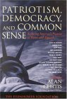 Patriotism, Democracy, and Common Sense : Restoring America's Promise at Home and Abroad [Click for larger image]
