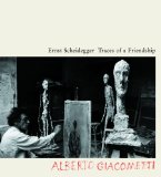Traces of a Friendship : Alberto Giacometti [Click for larger image]