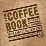 The Coffee Book : Anatomy of an Industry from Crop to the Last Drop [Click for larger image]