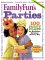 Family Fun Parties : 100 Party Plans for Birthdays, Holidays & Every Day cover