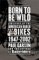 Born to Be Wild : A History of the American Biker and Bikes 1947-2002 cover