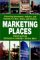 Marketing Places : Attracting Investment, Industry, and Tourism to Cities, States, and Nations cover