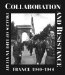 Collaboration and Resistance : Images of Life in Vichy France, 1940-1944 cover